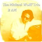 2 AM by  Michael Wolff Trio 