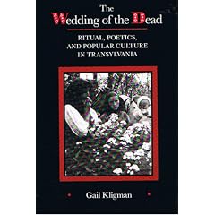 The Wedding of the Dead: Ritual, Poetics, and Popular Culture in Transylvania (Studies on the History of Society and Culture)
