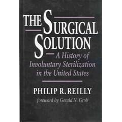 The Surgical Solution: A History of Involuntary Sterilization in the United States