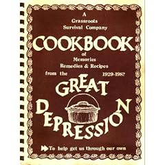 A Grassroots Survival Company Cookbook of Memories Remedies&Recipies from the Great Depression