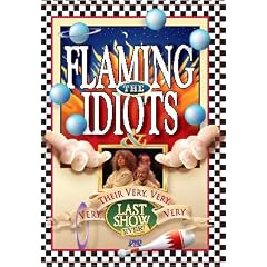 The Flaming Idiots Very Very Very Very Last Show Ever