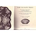 HOW TO PAINT TRAYS WITH AUTHENTIC ANTIQUE DESIGNS AND WORKING DIAGRAMS FOR STENCILING AND... by Roberta Ray Blanchard and Illustrated