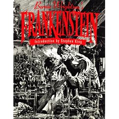 Bernie Wrightson's Frankenstein: Or the Modern Prometheus