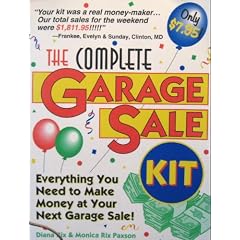 The Complete Garage Sale Kit: Everything You Need to Make Money at Your Next Garage Sale!: Diana Rix, Monica Rix Paxson, Diana Rix Paxson