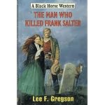 The Man Who Killed Frank Salter (A Black Horse Western) book cover