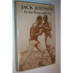 Jack Johnson, in the Ring and Out: The Classic Autobiography by the First Black Champion. Reprint of the 1927 Ed With a New Afterword by Gilbert Odd book cover