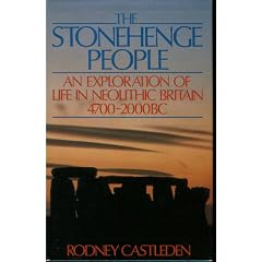 The Stonehenge People: An Exploration of Life in Neolithic Britain, 4700-2000 B.C.