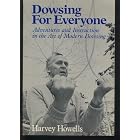 Click here to buy Dowsing for Everyone: Adventures and Instruction in the Art of Modern Dowsing by Harvey Howells.