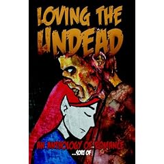 Loving the Undead, An Anthology of Romance...sort of