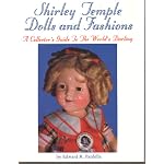 Shirley Temple Dolls and Fashions: A Collector's Guide to the World's Darling book cover