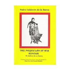 Calderon: The Phusician of his Honour (Hispanic Classics)