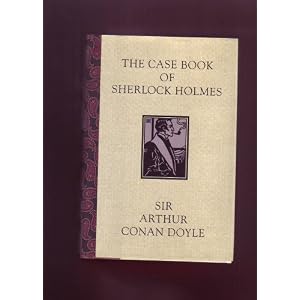 The Case Book of Sherlock Holmes by Sir Arthur Conan Doyle