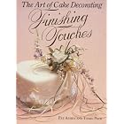 The Art of Cake Decorating: Finishing Touches by  Pat Ashand Tombi Peck