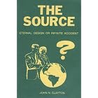 Click here to buy The Source: Eternal Design or Infinite Accident by  John N Clayton.