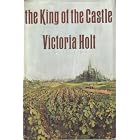 THE KING OF THE CASTLE by VICTORIA HOLT