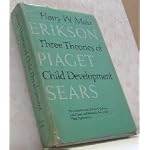 Three Theories of Child Development: The Contributions of Erik H. Erikson, Jean Piaget, and Robert R. Sears, and Their Applications book cover