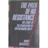 The Path of No Resistance: The Story of the Revolution in Superconductivity