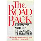 The Road Back: Rheumatoid Arthritis, Its Cause and Its Treatment by Thomas McPherson Brown and Henry Scammell