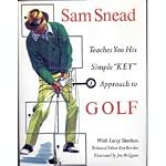 Sam Snead Teaches You His Simple key Approach to Golf book cover