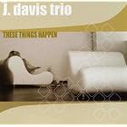 These Things Happen by  The J. Davis Trio 
