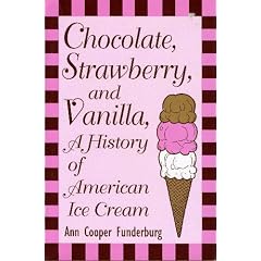 Chocolate, Strawberry, and Vanilla: A History of American Ice Cream