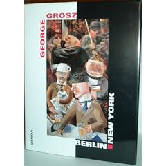 George Grosz: Berlin-New York