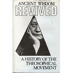 Ancient Wisdom Revived: A History of the Theosophical Movement