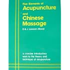 The five elements of acupuncture and Chinese massage: A concise introductory work to the... by Denis Lawson-Wood