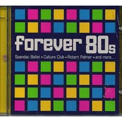 Forever 80s by  Various, Glass Tiger, Duran Duran, Spandau Ballet, The Human League, Corey Hart, David Bowie, and Culture Club, The Go-Go's 