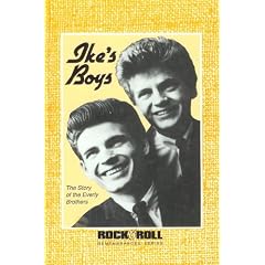 Ike's Boys: The Story of the Everly Brothers (Rock and Roll Remembrances, No 9)