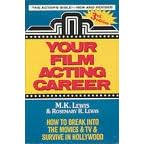 Click here to buy Your Film Acting Career: How to Break into the Movies and TV and Survive in Hollywood by  M.K.; Lewis, Rosemary R. Lewis.