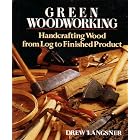 Green Woodworking: Handcrafting Wood from Log to Finished Product by  Drew Langsner
