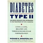 Diabetes Type II: Living a Long, Healthy Life Through Blood Sugar Normalization by Richard K., M.D. Bernstein