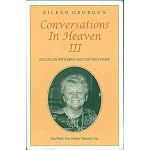 Eileen George's Conversations In Heaven III: Dialogues with Jesus and God the Father (Eileen George's Conversations In Heaven, III, Three) book cover