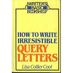 How to write irresistible query letters (Writer's basic bookshelf)