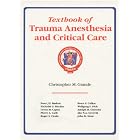 Textbook of Trauma Anesthesia and Critical Care by Christopher M. Grande
