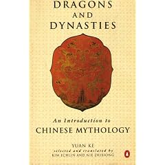 Dragons and Dynasties: An Introduction to Chinese Mythology