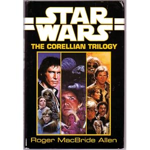 The Corellian Trilogy by Roger MacBride Allen