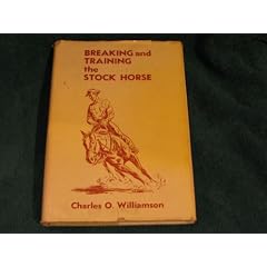 Breaking and Training the Stock Horse (and Teaching Basic Principles of Dressage)