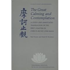 The Great Calming and Contemplation: A Study and Annotated Translation of the First Chapter of Chih-I's Mo-Ho Chih-Kuan (Classics in East Asian Budd)