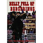 A Belly Full of Bedsprings: The History of Bronc Riding book cover