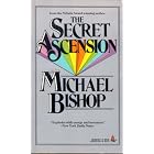 Secret Ascension: Or Philip K. Dick Is Dead, Alas by Michael Bishop