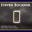Darkness Into Light Vol I: Deep Meditation by Steven Buckner
