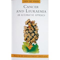 Cancer and Leukemia: An Alternative View (By Appointment Only Series)