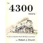 The 4300 4-8-2's: The Story of Southern Pacific Mt Class Locomotives by  Robert J. Church