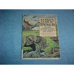 A Field Guide to Dinosaurs: The First Complete Guide to Every Dinosaur Now Known