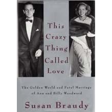 This Crazy Thing Called Love: The Golden World and Fatal Marriage of Ann and Billy Woodward