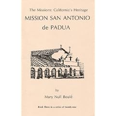 The Missions: California's Heritage : Mission San Antonio De Padua