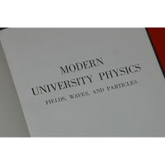 Modern University Physics Fields, Waves and Particles