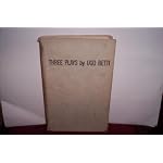Three Plays by Ugo Betti Comprising The Queen and the Rebels, The Burnt Flower-Bed, Summertime. book cover